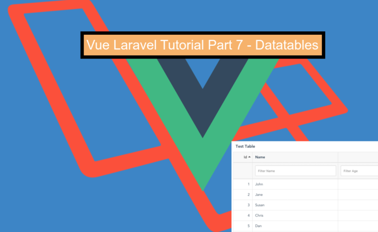 Vue Laravel Tutorial Part 7 – Datatables