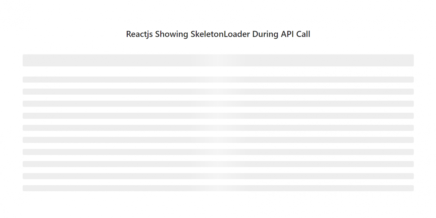 Reactjs Showing Skeleton Loader During API Call