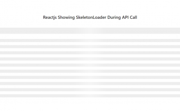 Reactjs Showing Skeleton Loader During API Call