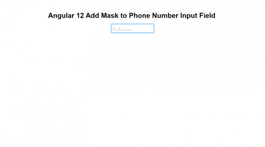 Angular 12 Add Mask to Phone Number Input Field