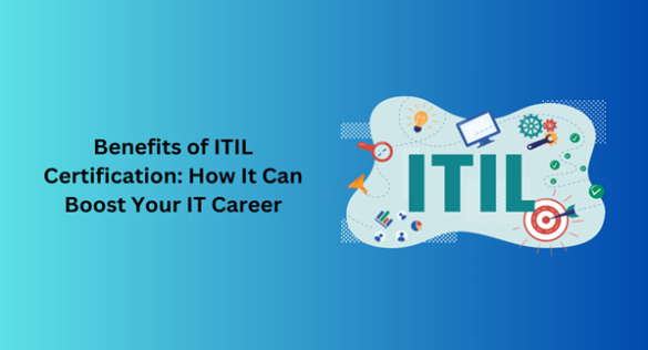 Benefits of ITIL Certification: How It Can Boost Your IT Career ...