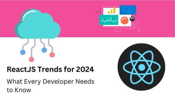 ReactJS Trends for 2024: What Every Developer Needs to Know - Therichpost
