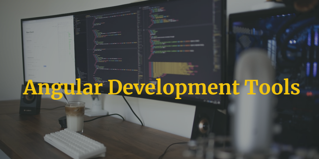 Angular Development Tools