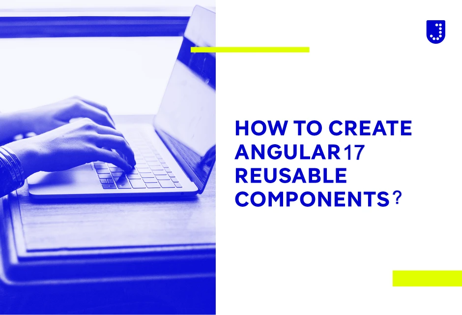 How to create reusable components in angular 17?