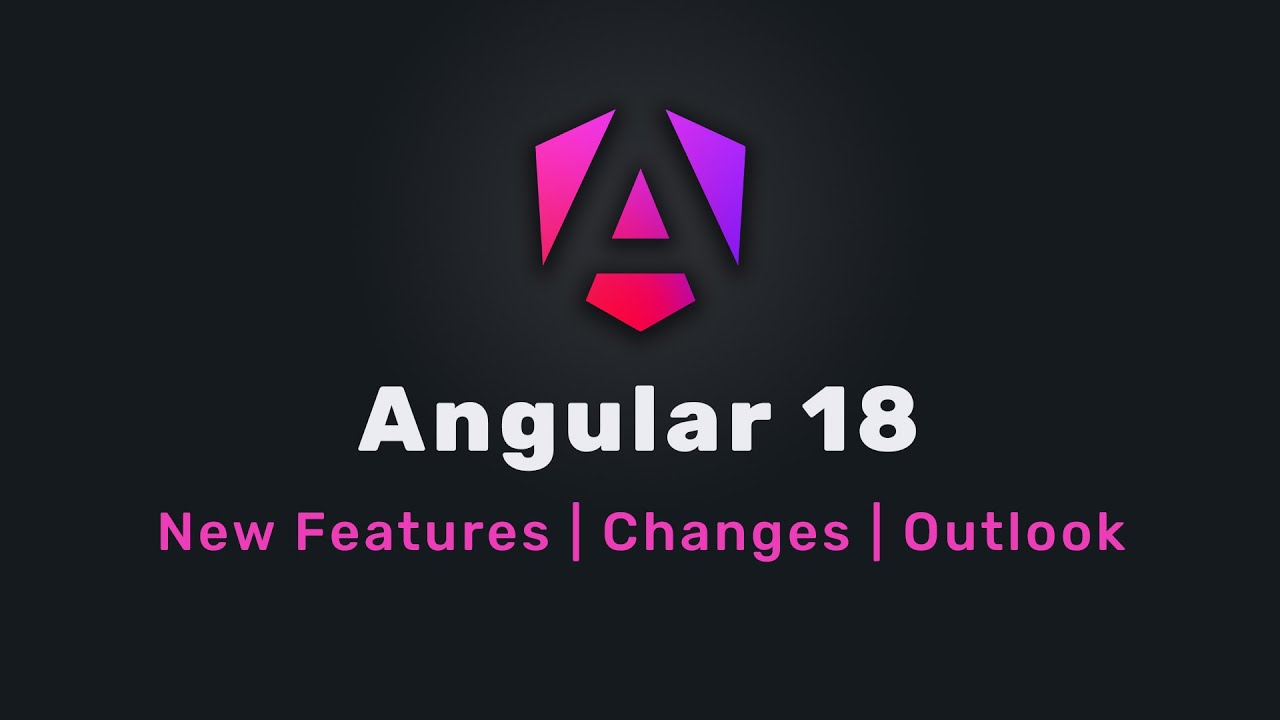 What’s new in Angular 18?